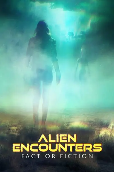 Alien Encounters: Fact or Fiction_poster