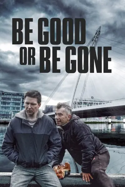 Be Good or Be Gone_poster