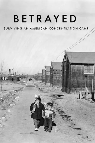Betrayed: Surviving an American Concentration Camp_poster