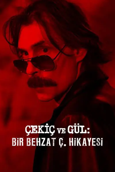 Çekiç ve Gül: Bir Behzat Ç. Hikayesi_poster