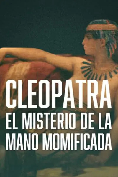 Cleopatra - The Mystery of the Mummified Hand_poster