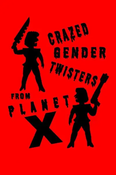 Crazed Gender Twisters From Planet X_poster