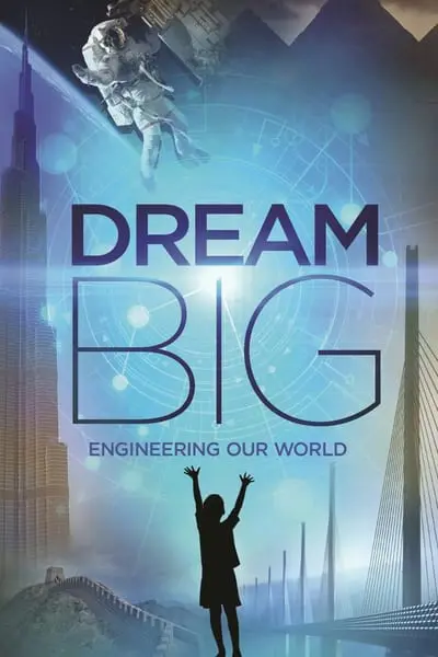 Dream Big: Engineering Our World_poster
