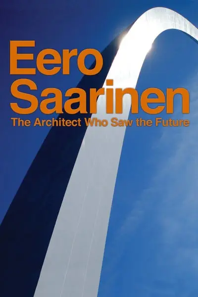 Eero Saarinen: The Architect Who Saw the Future_poster