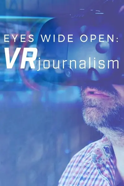 Eyes Wide Open:  VR Journalism_poster