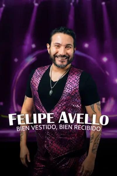 Felipe Avello: Bien vestido, bien recibido_poster