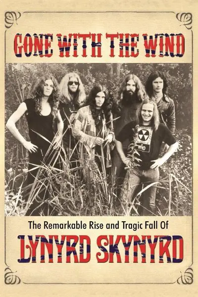 Gone with the Wind: The Remarkable Rise and Tragic Fall of Lynyrd Skynyrd_poster