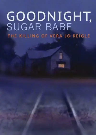 Goodnight, Sugar Babe: The Killing of Vera Jo Reigle_poster