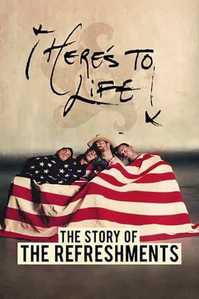 Here's To Life: The Story of the Refreshments_poster