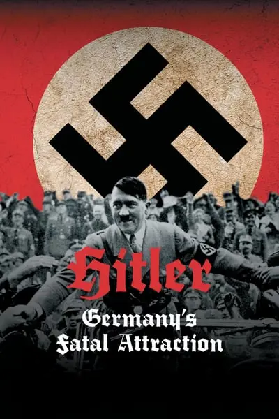 Hitler: Germany's Fatal Attraction_poster