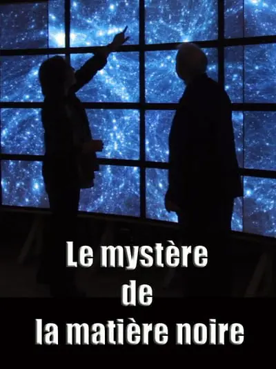 Le mystère de la matière noire_poster