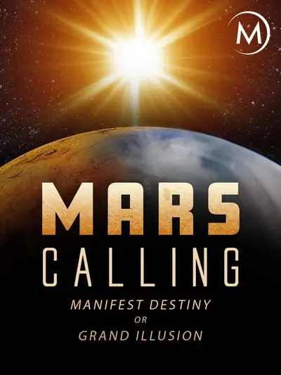 Mars Calling: Manifest Destiny or Grand Illusion?_poster