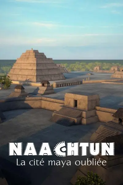 Naachtun : La Cité maya oubliée_poster