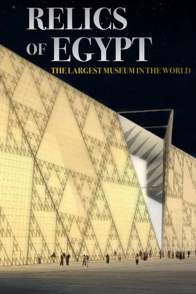Relics of Egypt Exploring The Largest Museum in The World_poster