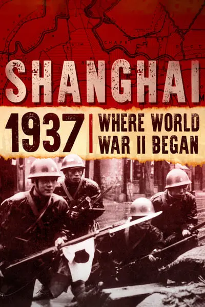 Shanghai 1937: Where World War II Began_poster
