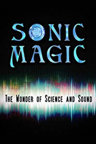 Sonic Magic: The Wonder and Science of Sound_poster