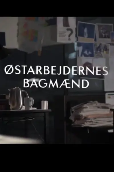 Østarbejdernes bagmænd_poster