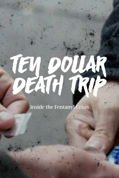 Ten Dollar Death Trip - Inside the Fentanyl Crisis_poster