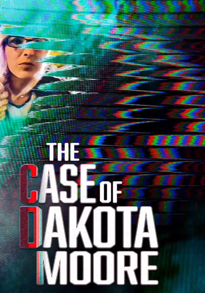 The Case of: Dakota Moore_poster