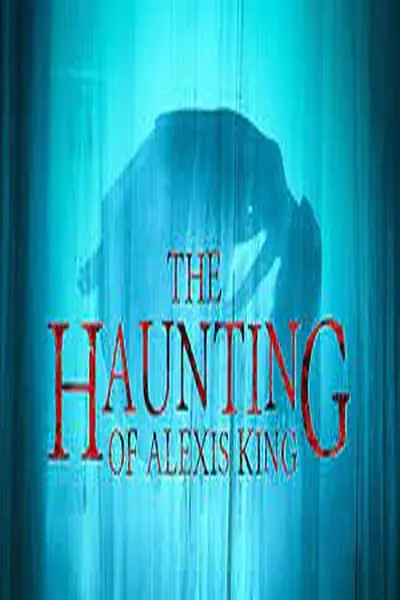 The Haunting of Alexis King_poster