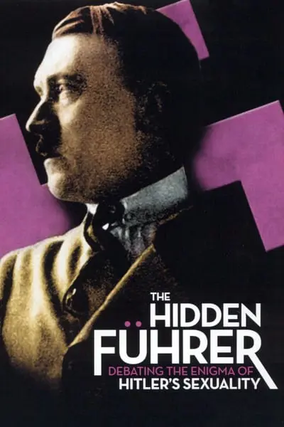 The Hidden Führer: Debating the Enigma of Hitler's Sexuality_poster