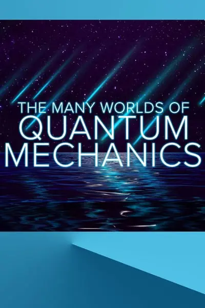 The Many Worlds of Quantum Mechanics_poster