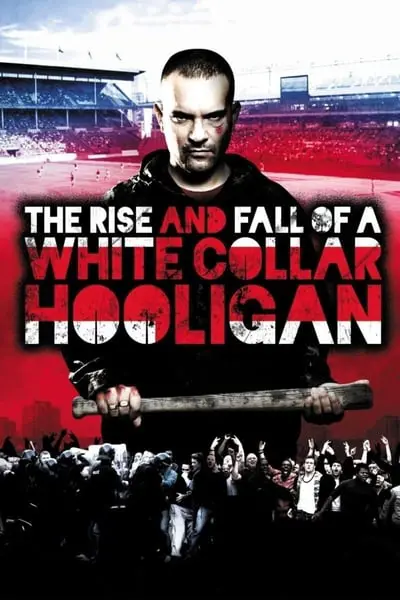 The Rise & Fall of a White Collar Hooligan_poster