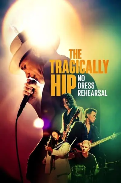 The Tragically Hip: No Dress Rehearsal_poster