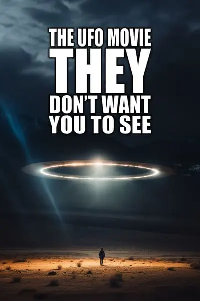 The UFO Movie THEY Don't Want You to See_poster