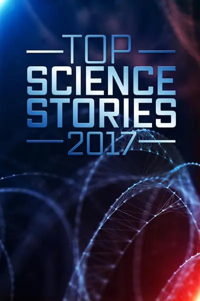 Top Science Stories Of 2017_poster