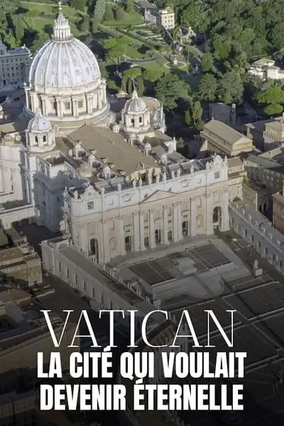 Vatican, la cité qui voulait devenir éternelle_poster